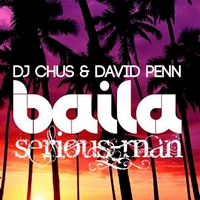 Dj Chus & David Penn - Baila (Serious-Man Different Muziq remix)
