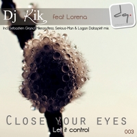DQ003: Dj Kik feat Lorena - Close your eyes (Let it control) E.P