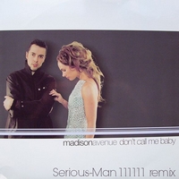 Madison Avenue - Don't call me baby (Serious-Man 111111 remix)