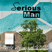 Serious-Man - Intimiste Mix, august 27, 2016