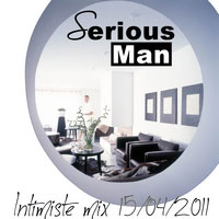 Serious-Man - Intimiste mix 15 04 2011