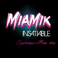 Miamik, Llorca - Insatiable (Serious-Man mix)