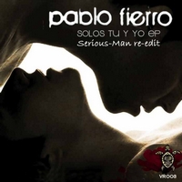 Pablo Fierro - Solos tu y yo (Serious-Man re-edit)